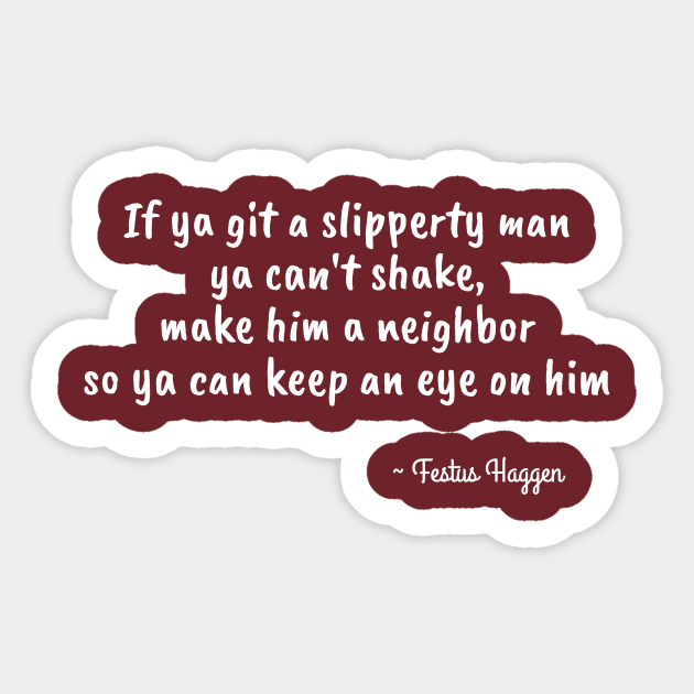 Festus Haggen quote on Slipperty Men Sticker by numpdog